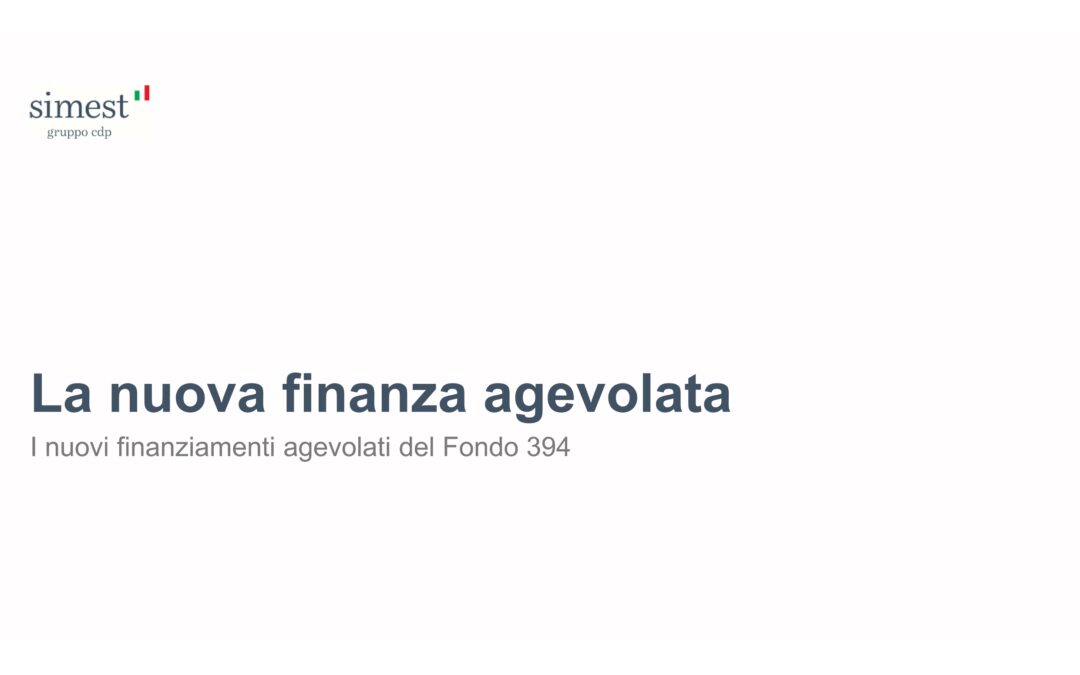 I nuovi finanziamenti agevolati del Fondo 394 Simest